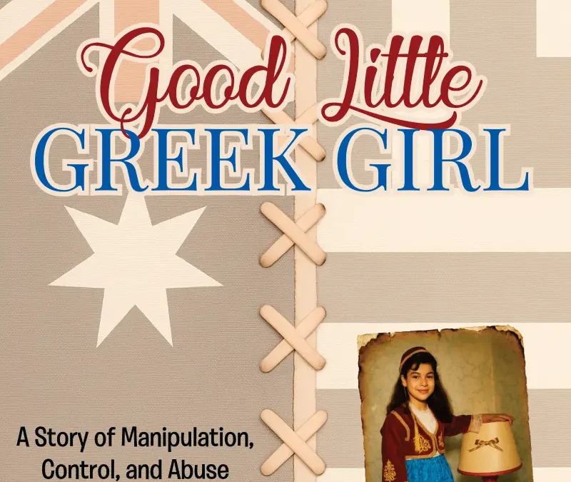Good Little Greek Girl: A Story of Manipulation, Control, and Abuse That Crossed the Cultural Divide by Eleni Ninevski (Dama Koupa)