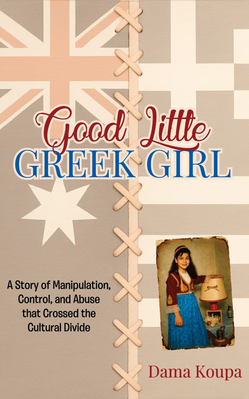 Good Little Greek Girl: A Story of Manipulation, Control, and Abuse That Crossed the Cultural Divide by Eleni Ninevski (Dama Koupa)