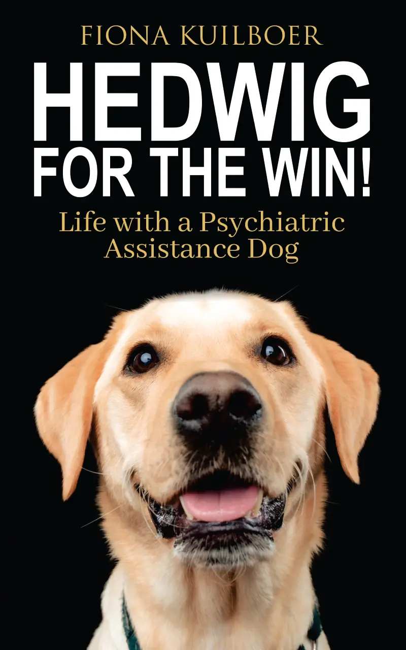 HEDWIG FOR THE WIN: Life with a Psychiatric Assistance Dog by Fiona Kuilboer